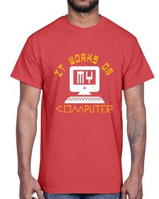 it works on my computer 30#- computer- Cotton Tee