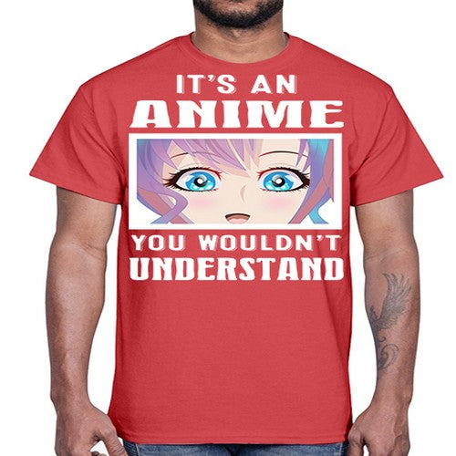 its an anime you wouldnt understand251#- anime- Cotton Tee