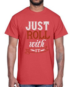 just roll with it 295#- cooking- Cotton Tee