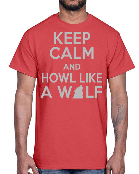 keep calm and howl like a wolf- wolf- Cotton Tee