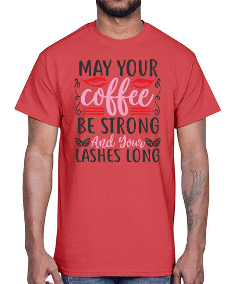 may your coffee be strong and your lashes long Style 151#-makeup Cotton Tee