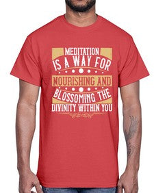 meditation is a way for nourishing and blossoming the divinity within you  422#- yoga- Cotton Tee