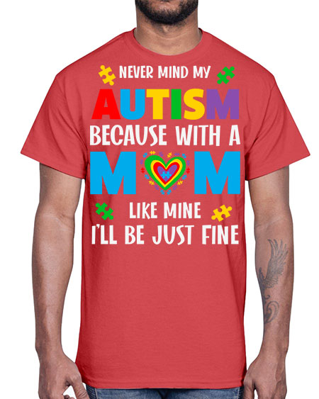mom autism never mind my 107#- autism- Cotton Tee