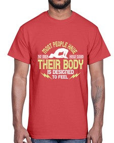 most people have no idea how good their body is designed to feel  457#- yoga- Cotton Tee