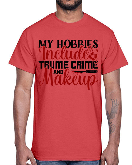 my hobbies include trume crime and makeup 1#-makeup Cotton Tee