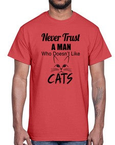 never trust a man who doesnt like cats- cats- Cotton Tee