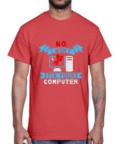no i wont fix your computer 20#- computer- Cotton Tee