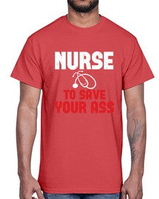 nurse to save your ass Style 1204#- nurse- Cotton Tee