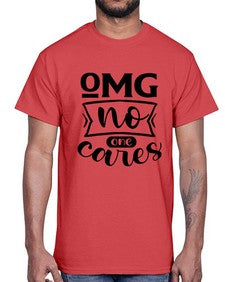 omg no one cares 969#- sarcastic- Cotton Tee
