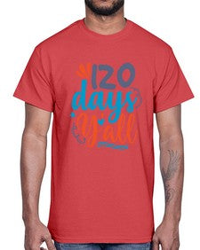 one twenty days yalll 604#- one hundred days- Cotton Tee