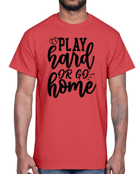 play hard or go home 2279#- softball- Cotton Tee