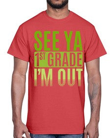 see ya first grade im out 841#- first grade- Cotton Tee