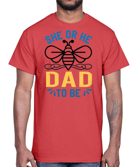 she or he dad to be Style 204#- baby shower- Cotton Tee