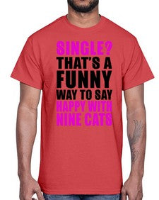 single thats a funny way to say happy with nine cats- cats- Cotton Tee