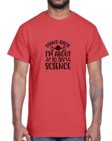 stand back im about to try science 27#- general science- Cotton Tee