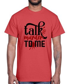 talk murder to me 1145#- true crime- Cotton Tee