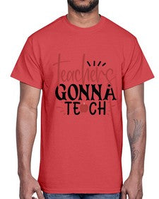 teachers gonna teach Style 398#- teacher- Cotton Tee