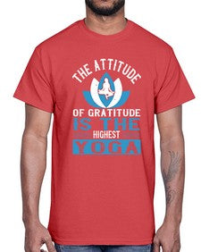 the attitude of gratitude is the highest yoga  545#- yoga- Cotton Tee