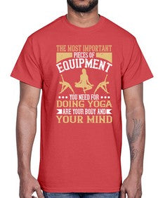 the most important pieces of equipment you need for doing yoga are your body and your mind  556#- yoga- Cotton Tee