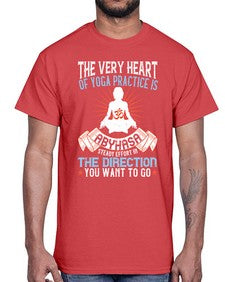 the very heart of yoga practice is abyhasa steady effort in the direction you want to go  564#- yoga- Cotton Tee