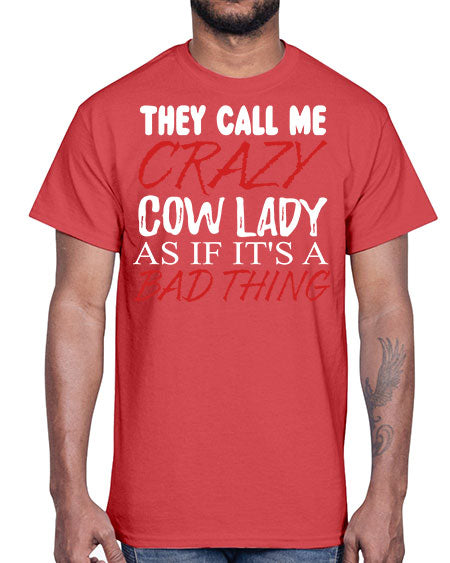 they call me crazy cow lady if its a bad thing- cow- Cotton Tee