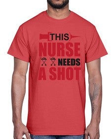 this nurse needs a shot 1559#- nurse- Cotton Tee