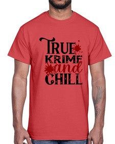 true krime and chill 1189#- true crime- Cotton Tee