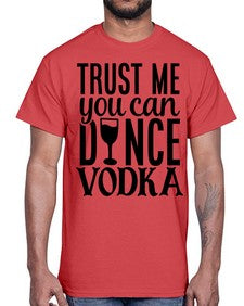 trust me you can dance vodka 102#- funny- Cotton Tee