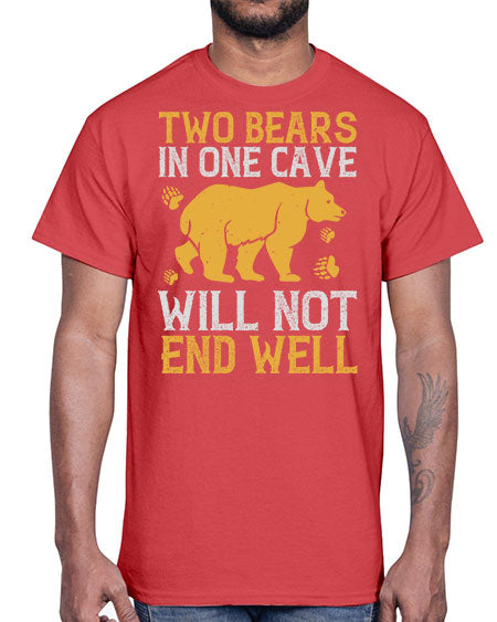 two bears in one cave will not end well 279#- bears - animals- Cotton Tee