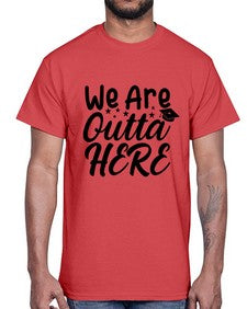 we are outta here 993#- graduation- Cotton Tee