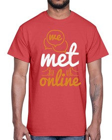 we met online 39#- internet- Cotton Tee