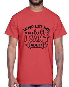 who left me adult cant adult 1247#- sarcastic- Cotton Tee