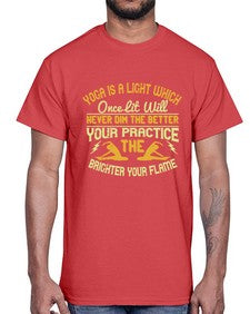 yoga is a light which once lit will never dim the better your practice the brighter your flame  620#- yoga- Cotton Tee