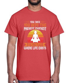 yoga takes you into the present moment the only place where life exists  644#- yoga- Cotton Tee