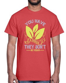 you have a choicethey dont be vegan 1809#- vegan- Cotton Tee