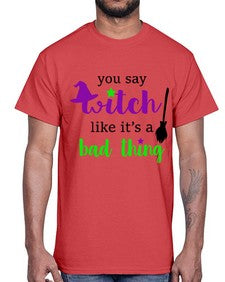 you say witch 1#- witch- Cotton Tee