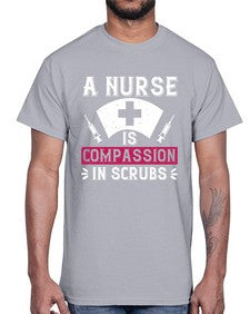 A Nurse is compassion in scrubs Style 18#- nurse- Cotton Tee