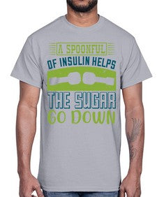 A Spoon Full Of Insulin Helps The Sugar Go Down Style 39#- diabetes- Cotton Tee