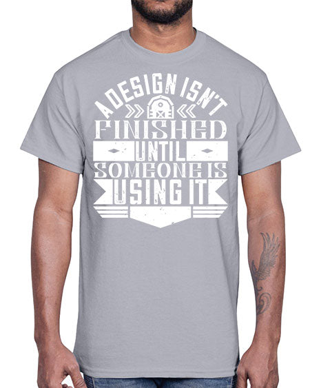A design isnt finished until someone is using it Style 8#- architect- Cotton Tee