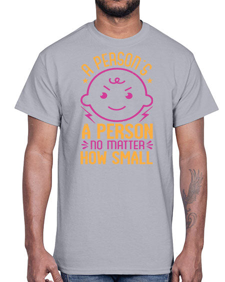 A person is a person no matter how small Style 13#- baby shower- Cotton Tee