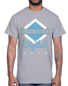All You Need is a Digital Push 29#- internet- Cotton Tee