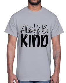 Always Be Kind Style 148#- motivation- Cotton Tee