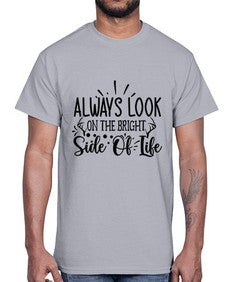 Always Look On The Bright side of life 8#- funny- Cotton Tee