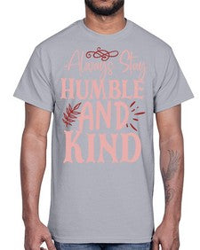Always Stay Humble And Kind Style 147#- motivation- Cotton Tee