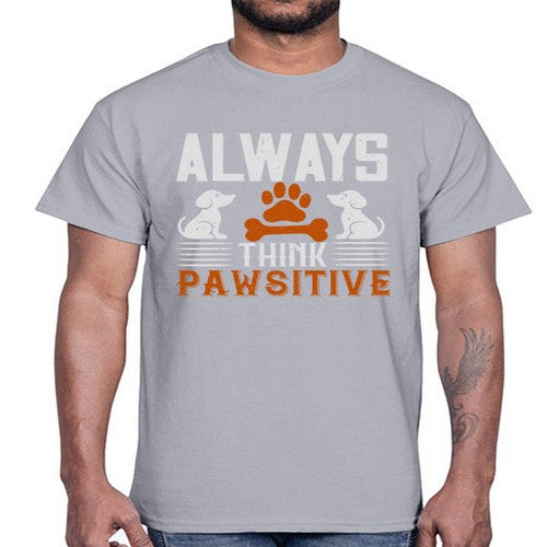 Always Think Pawsitive Style 133#- dogs- Cotton Tee