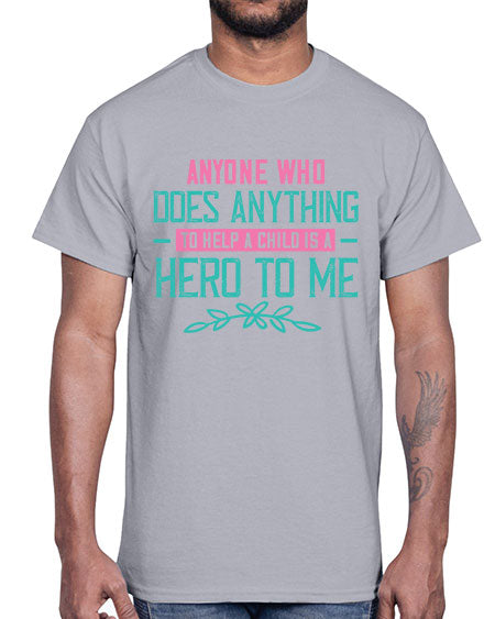 Anyone who does anything to help a child is a hero to me Style 19#- kids- Cotton Tee