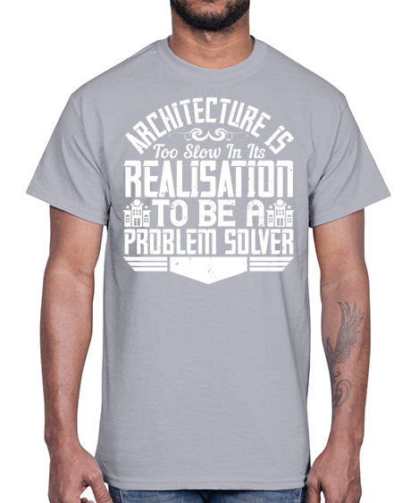 Architecture is too slow in its realisation to be a problem solver Style 51#- architect- Cotton Tee