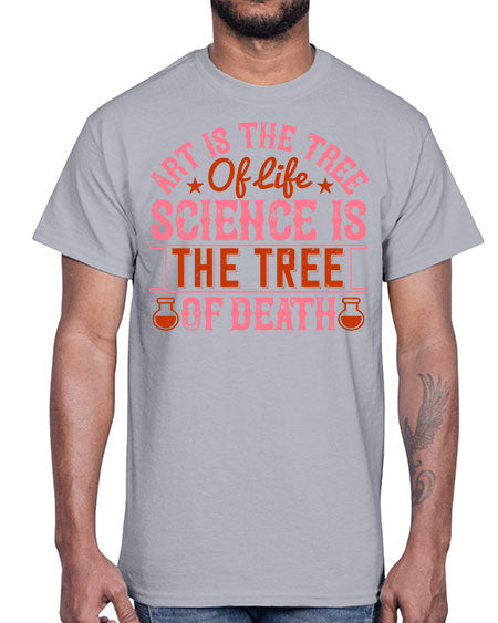 Art is the tree of life Science is the tree of death 319#- general science- Cotton Tee