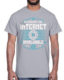 As a research tool the internet is invaluable 33#- internet- Cotton Tee