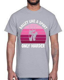 Ballet like a sport only ballet 74#- ballet- Cotton Tee